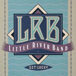 Little River Band : Get Lucky